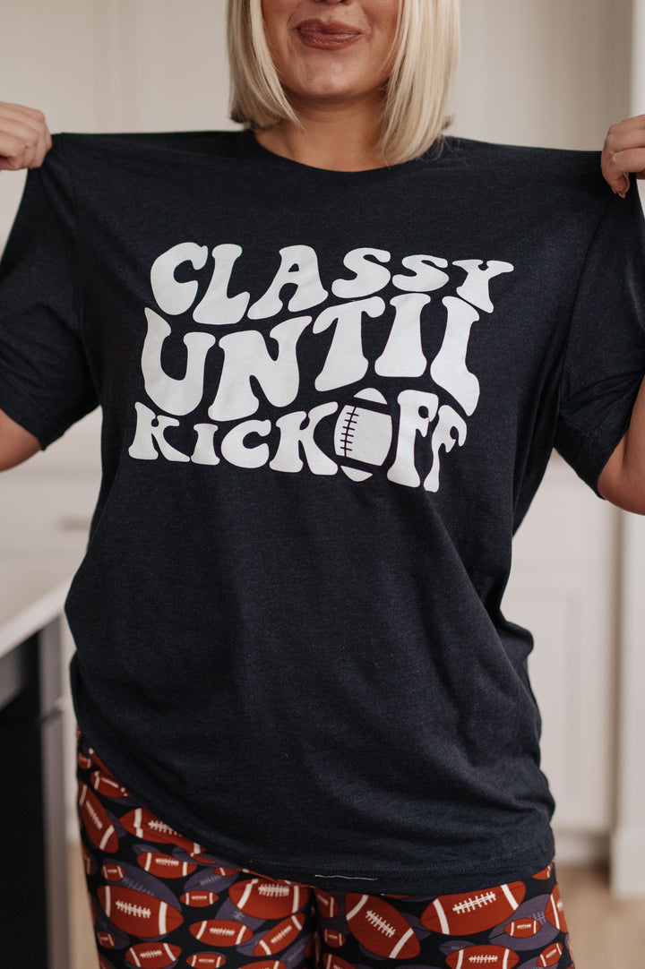 Classy Until Kickoff Tee (Ships in 2-3 Weeks)