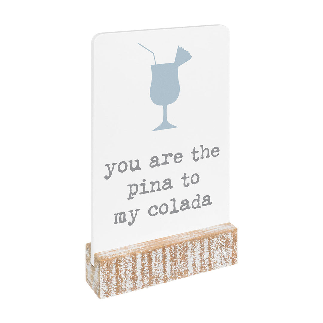 'You Are The Pina To My Colada' Block Sign